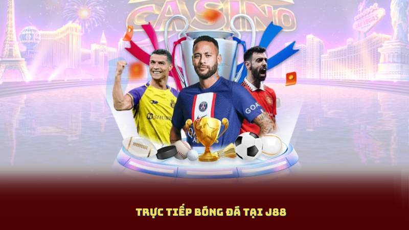Trực tiếp Bóng Đá tại J88